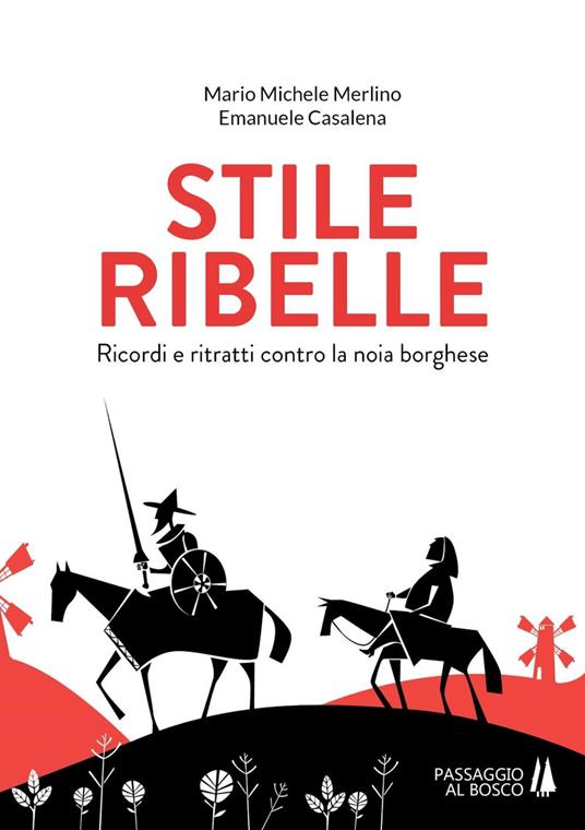 Stile ribelle. Ricordi e ritratti contro la noia borghese - Mario Michele Merlino,Emanuele Casalena - copertina