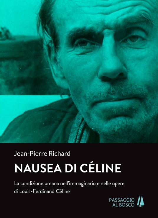 Nausea di Céline. La condizione umana nell'immaginario e nelle opere di Louis-Ferdinand Céline - Jean-Pierre Richard - copertina