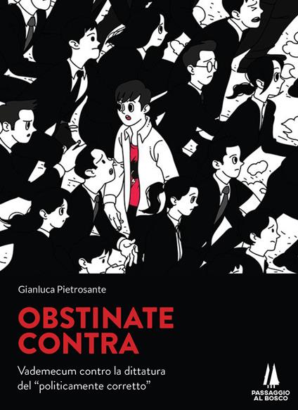 Obstinate contra. Vademecum contro la dittatura del «politicamente corretto» - Gianluca Pietrosante - copertina