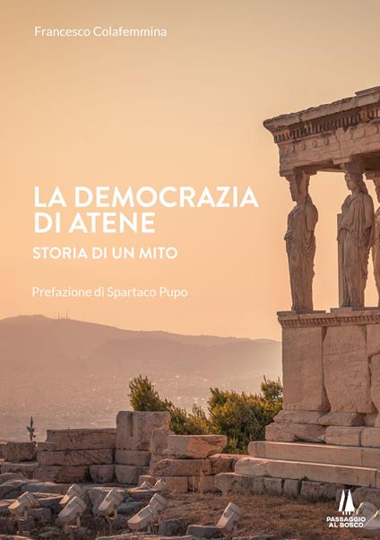La democrazia di Atene. Storia di un mito - Francesco Colafemmina - copertina