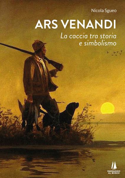 Ars venandi. La caccia tra storia e simbolismo - Nicola Sgueo - copertina
