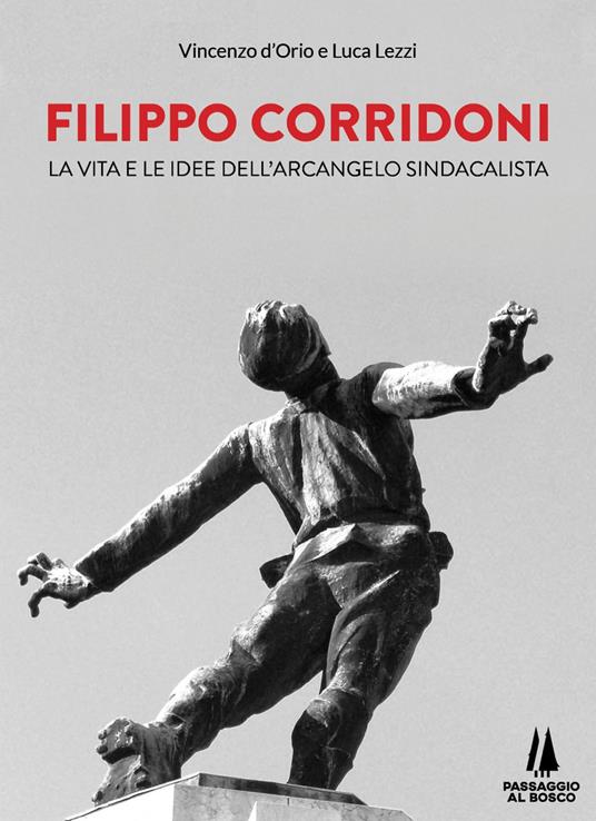Filippo Corridoni. La vita e le idee dell'arcangelo sindacalista - Vincenzo D'Orio,Luca Lezzi - copertina