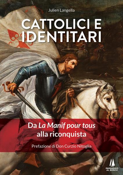 Cattolici e identitari. Da La Manif pour tous alla riconquista - Julien Langella - copertina