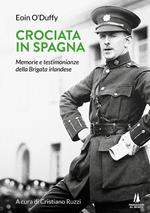 Crociata in Spagna. Memorie e testimonianze della Brigata irlandese