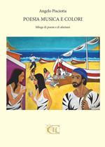 Poesia, musica e colori. Silloge di poesie e aforismi