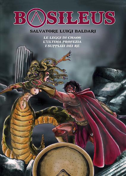 Basileus: Le leggi di Chaos-L'ultima profezia-I supplizi dei re. Ediz. integrale - Salvatore Luigi Baldari - copertina