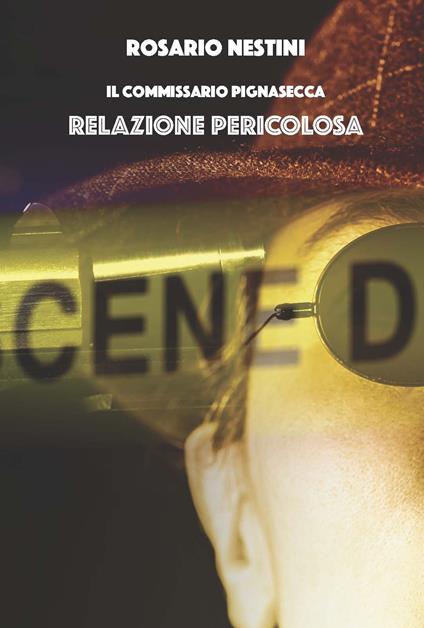 Relazione pericolosa. Il commissario Pignasecca - Rosario Nestini - copertina