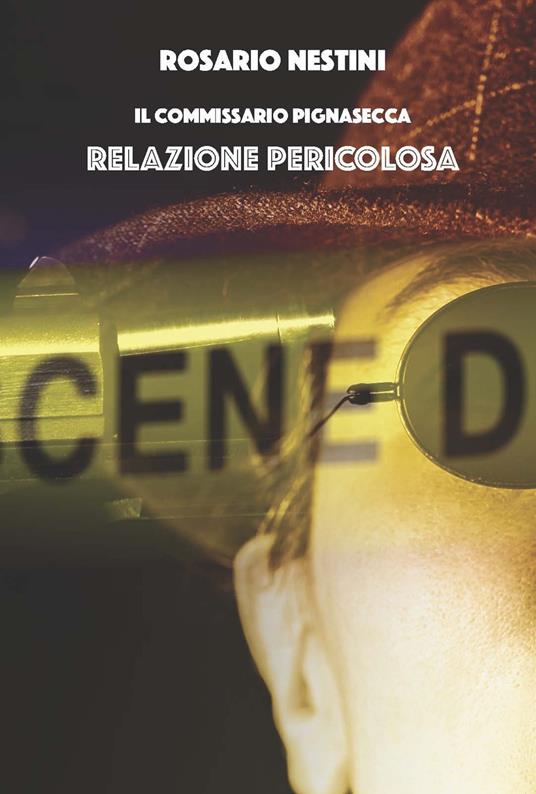 Relazione pericolosa. Il commissario Pignasecca - Rosario Nestini - copertina