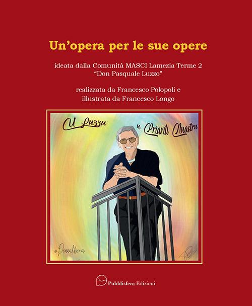 Un' opera per le sue opere - Francesco Polopoli - copertina