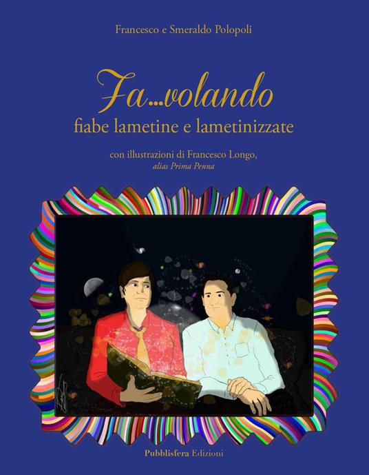 Fa...volando. Fiabe lametine e lametinizzate - Francesco Polopoli,Smeraldo Polopoli - copertina