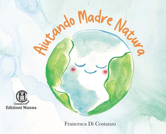 Aiutando Madre Natura - Francesca Di Costanzo - copertina