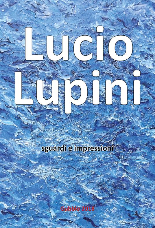 Lucio Lupini. Sguardi e impressioni - copertina