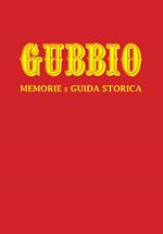 Gubbio. Memorie e guida storica. Nuova ediz.