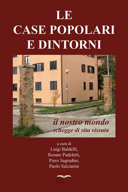 Le case popolari e dintorni. Il nostro mondo. Schegge di vita vissuta - copertina