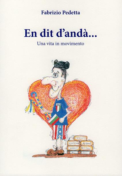 En dit d'andà.... Una vita in movimento - Fabrizio Pedetta - copertina