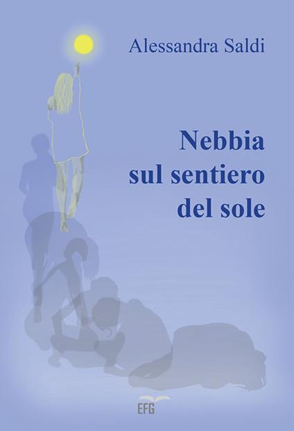 Nebbia sul sentiero del sole - Alessandra Saldi - copertina