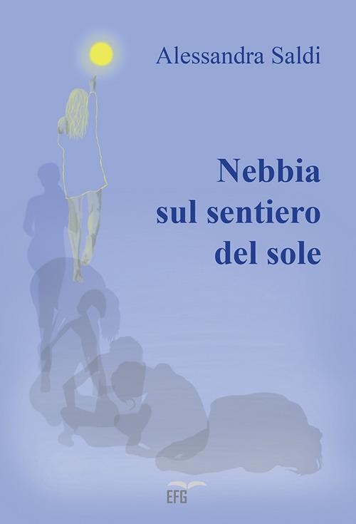 Nebbia sul sentiero del sole - Alessandra Saldi - copertina