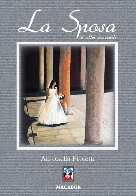 La sposa ed altri racconti - Antonella Proietti - copertina
