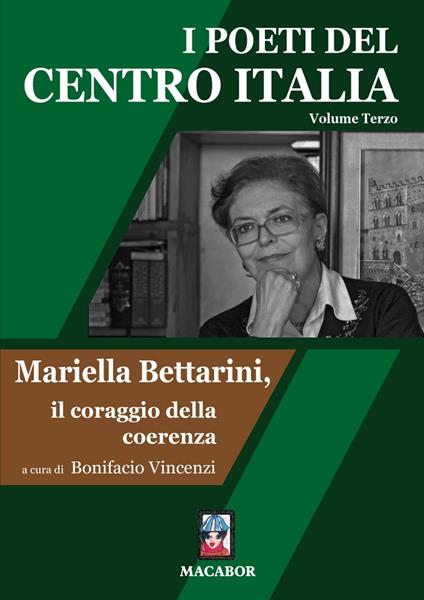 I poeti del centro Italia. Vol. 3: Mariella Bettarini, il coraggio della coerenza. - copertina