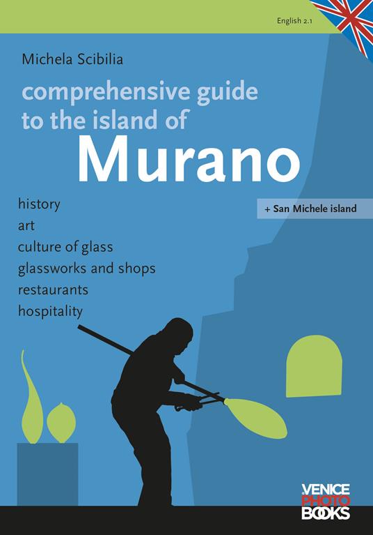 Comprenhensive guide tio the island of Murano. History, art, culture of glass, glassworks and shops, restaurants, hospitality - Michela Scibilia - copertina