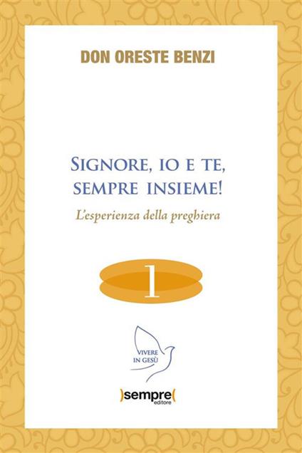 Signore, io e te, sempre insieme! L'esperienza della preghiera - Oreste Benzi - ebook