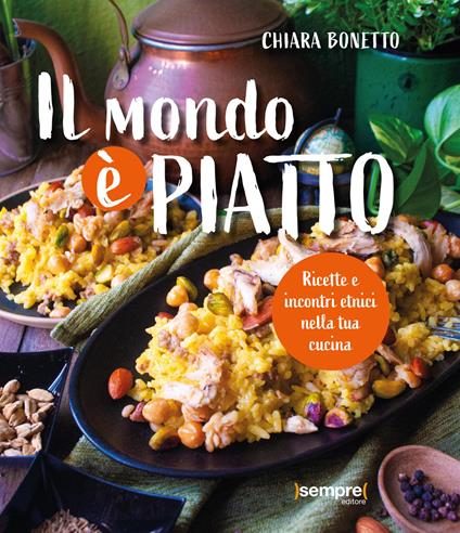 Il mondo è piatto. Ricette e incontri etnici nella tua cucina - Chiara Bonetto - copertina