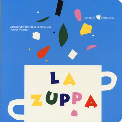 La zuppa. Ediz. a colori - Aleksandra Brambor-Rutkowska - copertina
