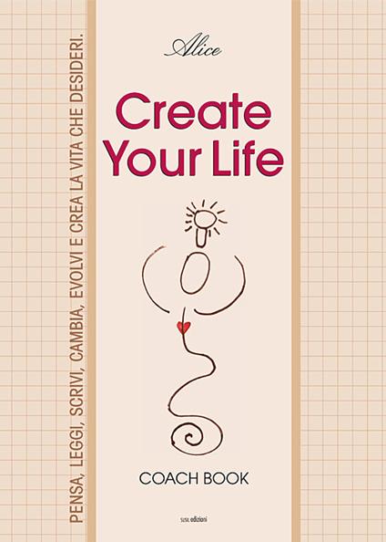 Create your life. Coach book. Ediz. illustrata - copertina
