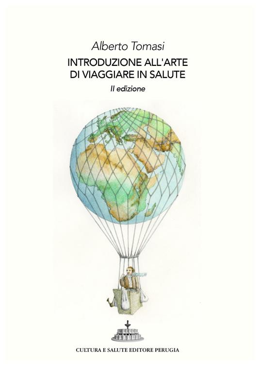Introduzione all'arte di viaggiare in salute. 101 perché ai quali saper rispondere (prima di partire) - Alberto Tomasi - copertina