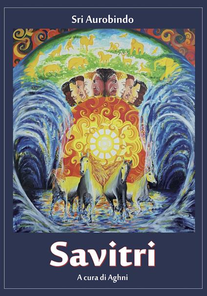 Savitri. La suprema rivelazione della visione di Sri Aurobindo - Aurobindo (sri) - copertina