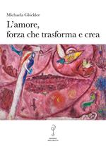 L' amore, forza che trasforma e crea