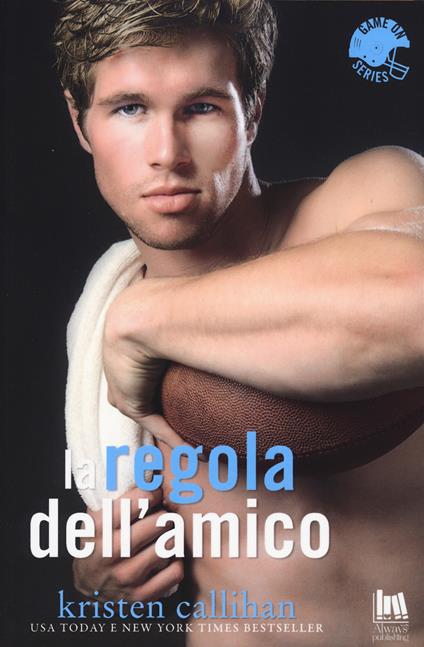 La regola dell'amico. Game on series - Kristen Callihan - copertina