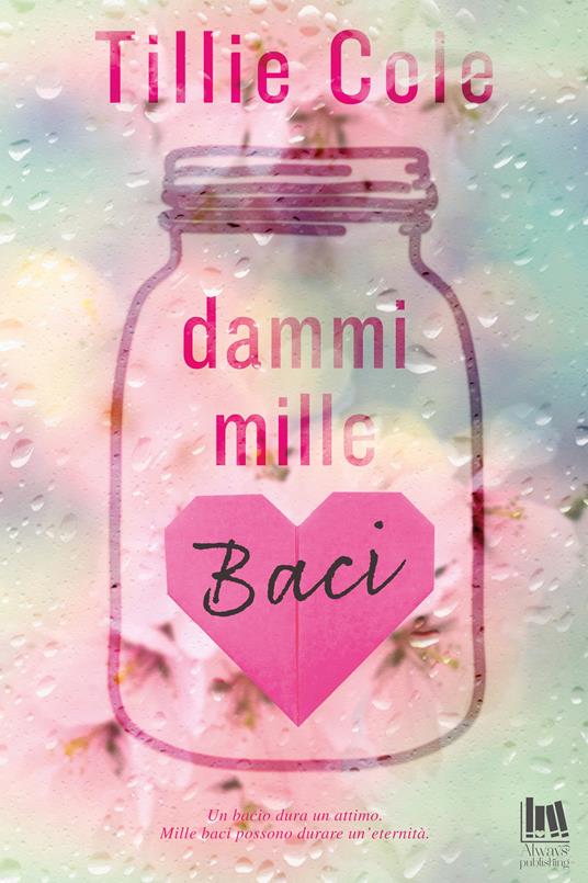 Dammi mille baci - Tillie Cole - copertina