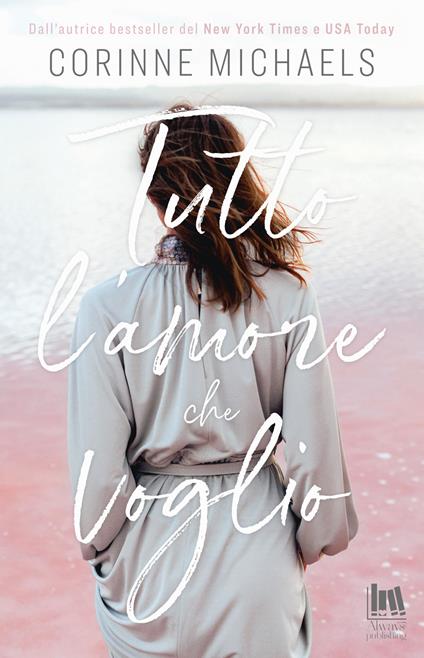 Tutto l'amore che voglio - Corinne Michaels,Angela D'Angelo,Cristina Fontana - ebook