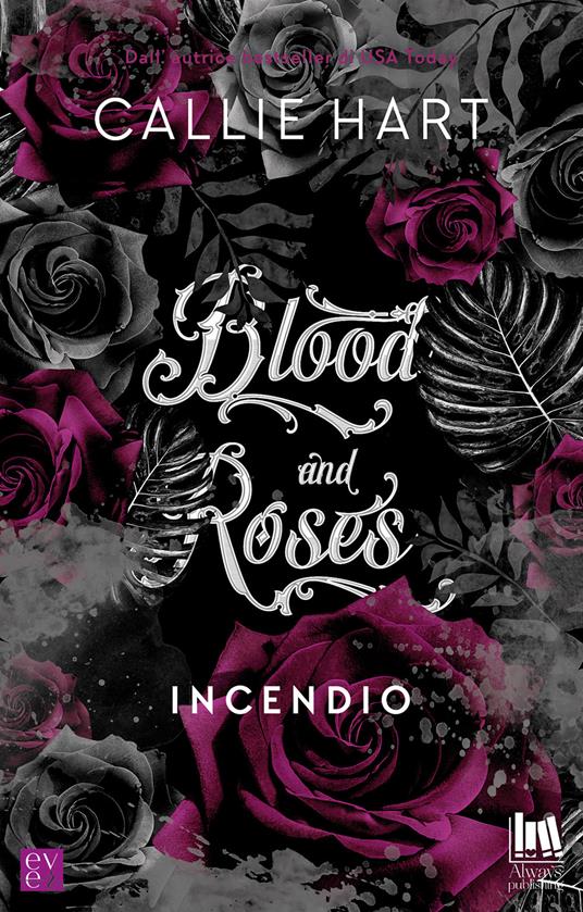 Incendio. Blood and roses - Callie Hart,Angela D'Angelo,Ines Testa - ebook