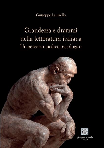 Grandezza e drammi nella letteratura italiana. Un percorso medico-psicologico - Giuseppe Lauriello - copertina