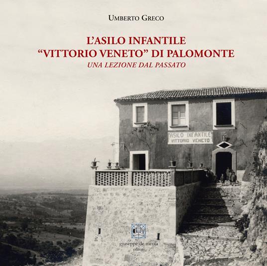 L' asilo infantile «Vittorio Veneto» di Palomonte. Una lezione dal passato - Umberto Greco - copertina