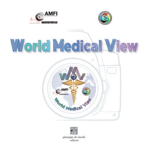 World Medical View. Joint photo exhibition AMFI-PAM. Ediz. illustrata - Associazione Medici Fotografi Italiani,PhotoArtMedica - copertina