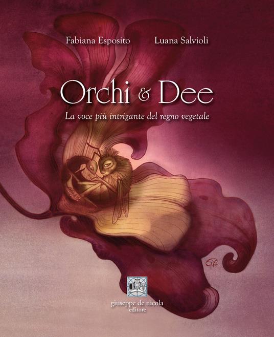 Orchi e dee. La voce più intrigante del regno vegetale - Fabiana Esposito,Luana Salvioli - copertina