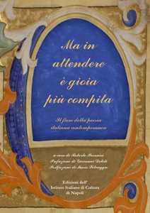 Ma in attendere è gioia più compita. Il fiore della poesia italiana contemporanea
