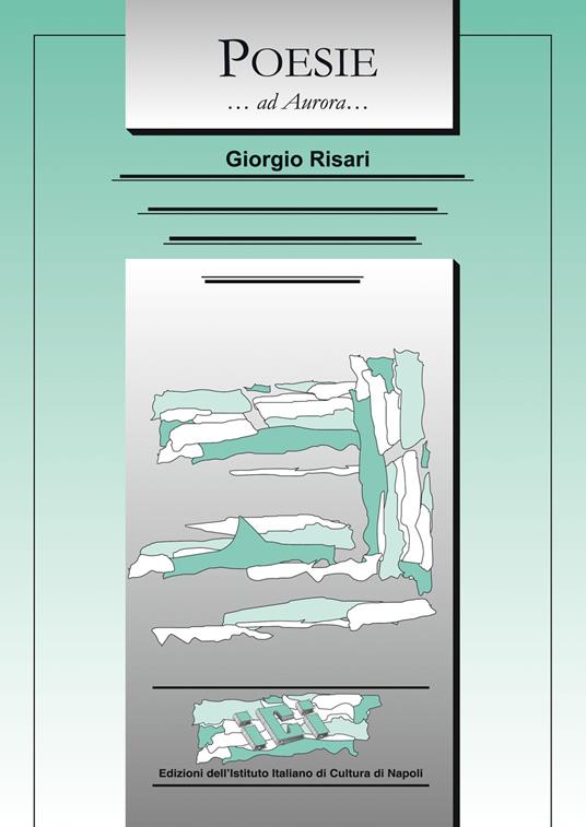 Poesie. ...ad Aurora... - Giorgio Risari - copertina