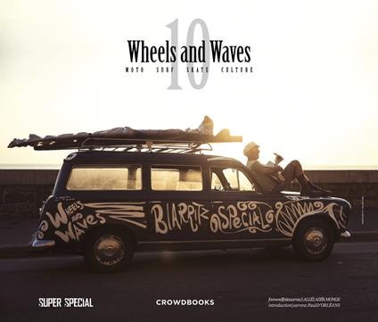 10 wheels & waves. Moto, surf, skate, culture. Ediz. multilingue - Ernesto Bitonte - copertina