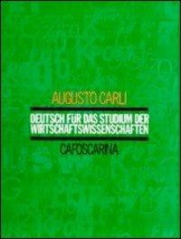 Deutsch für das Studium der Wirtschaftswissen Schaften - Augusto Carli - copertina