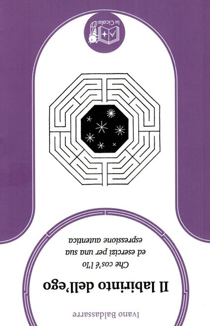 Il labirinto dell'ego. Che cos'è l'Io ed esercizi per una sua espressione autentica - Ivano Baldassarre - copertina