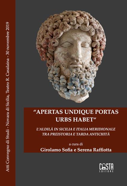 «Apertas undique portas urbs habet». L'aldilà in Sicilia e Italia meridionale tra preistoria e tarda antichità - copertina