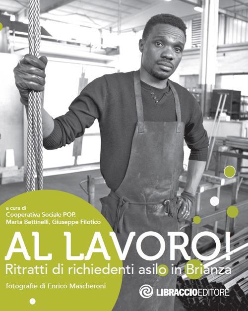 Al lavoro! Ritratti di richiedenti asilo in Brianza - copertina
