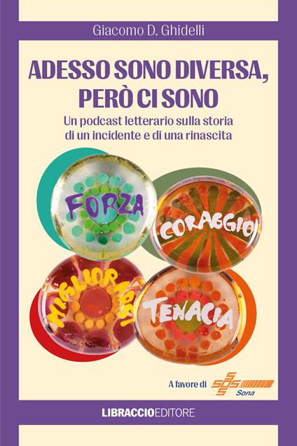 Adesso sono diversa, però ci sono. Un podcast letterario sulla storia di un incidente e di una rinascita - Giacomo D. Ghidelli - copertina