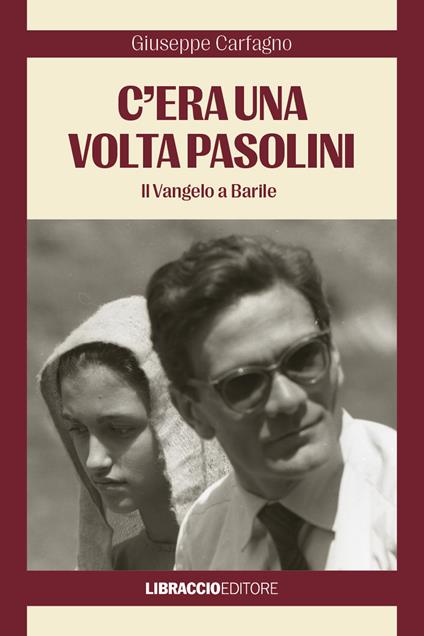 C'era una volta Pasolini. Il Vangelo a Barile - Giuseppe Carfagno - copertina