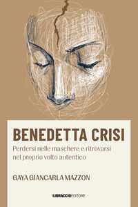 Benedetta crisi. Perdersi nelle maschere e ritrovarsi nel proprio volto autentico