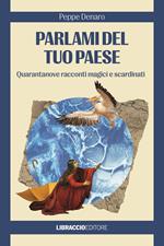 Parlami del tuo paese. Quarantanove racconti magici e scardinati